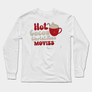 Hot cocoa Christmas movies Long Sleeve T-Shirt